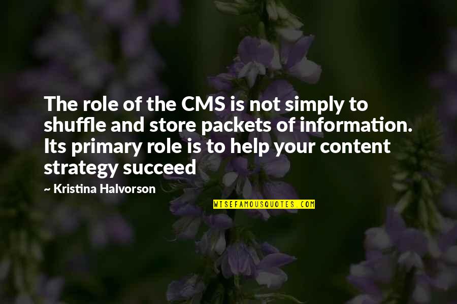 Ammazzo Pepper Quotes By Kristina Halvorson: The role of the CMS is not simply