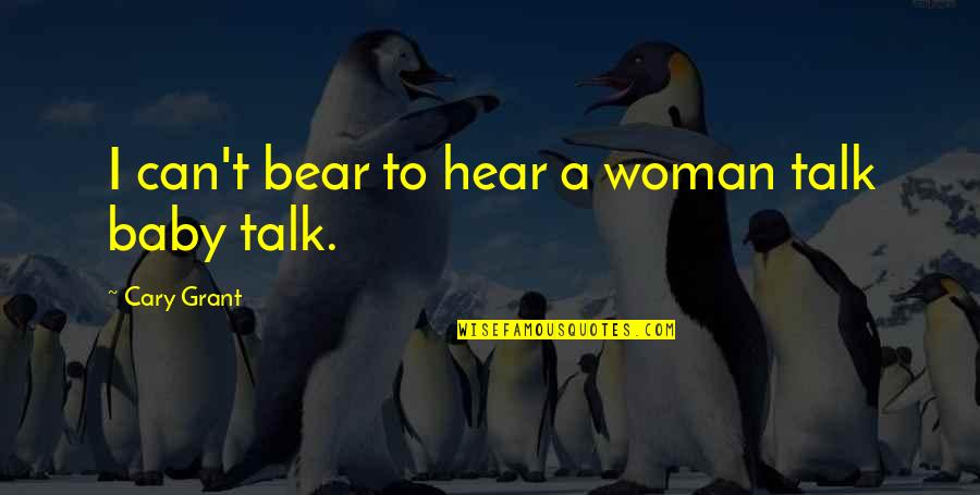 Ammerlaan Construction Quotes By Cary Grant: I can't bear to hear a woman talk Ammerlaan Construction Quotes By Cary Grant: I can't bear to hear a woman talk
