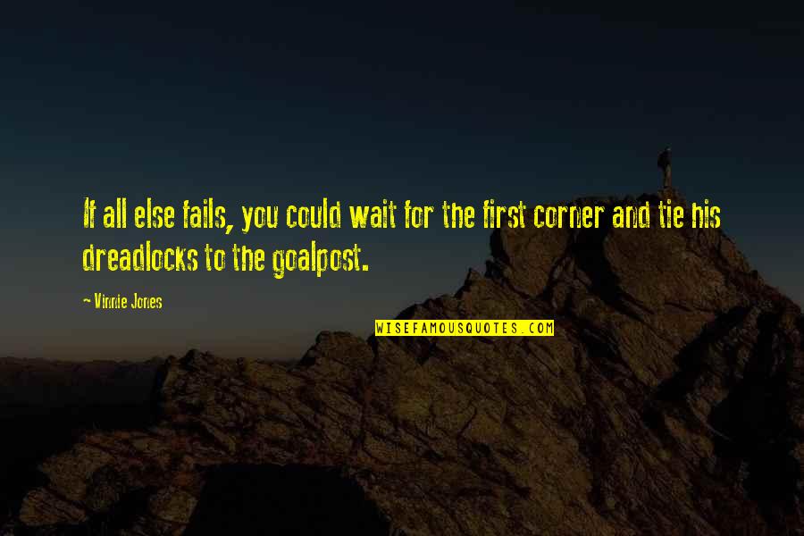 Ammerlaan Construction Quotes By Vinnie Jones: If all else fails, you could wait for Ammerlaan Construction Quotes By Vinnie Jones: If all else fails, you could wait for