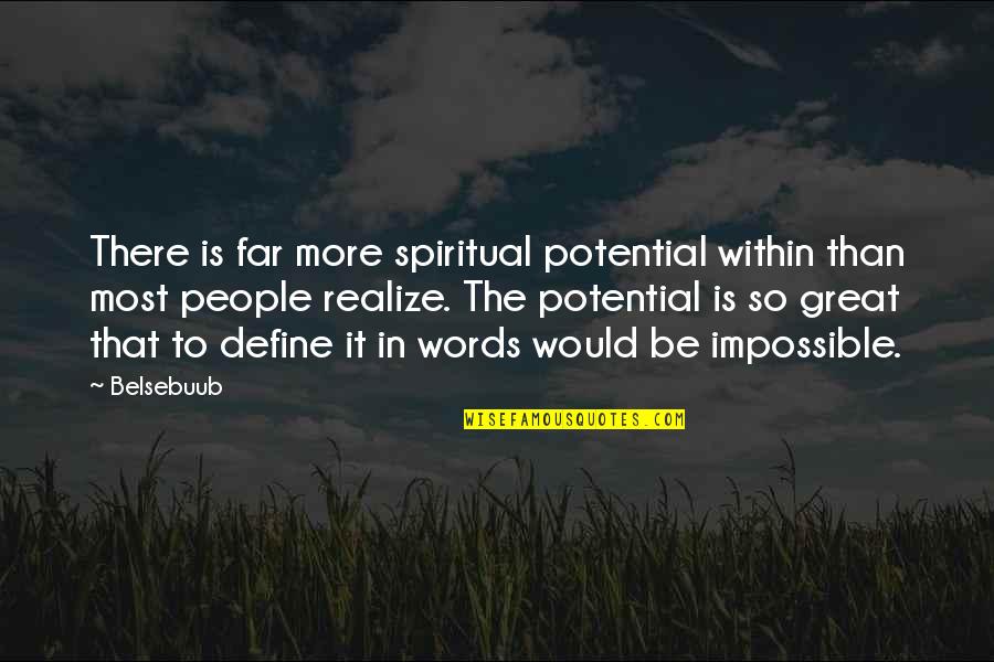 Ammi Jaan Quotes By Belsebuub: There is far more spiritual potential within than