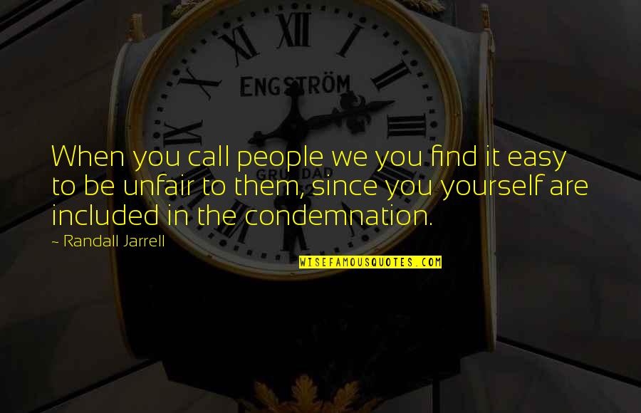 Ammianus Quotes By Randall Jarrell: When you call people we you find it