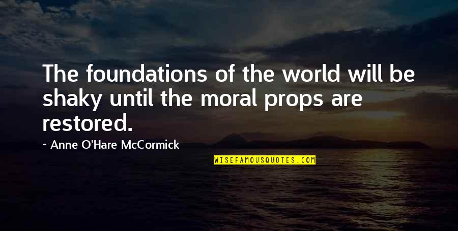 Ammirati And Puris Quotes By Anne O'Hare McCormick: The foundations of the world will be shaky