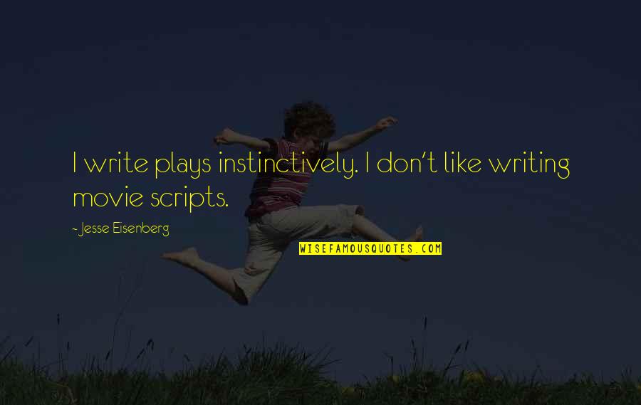 Ammirati Coffee Quotes By Jesse Eisenberg: I write plays instinctively. I don't like writing