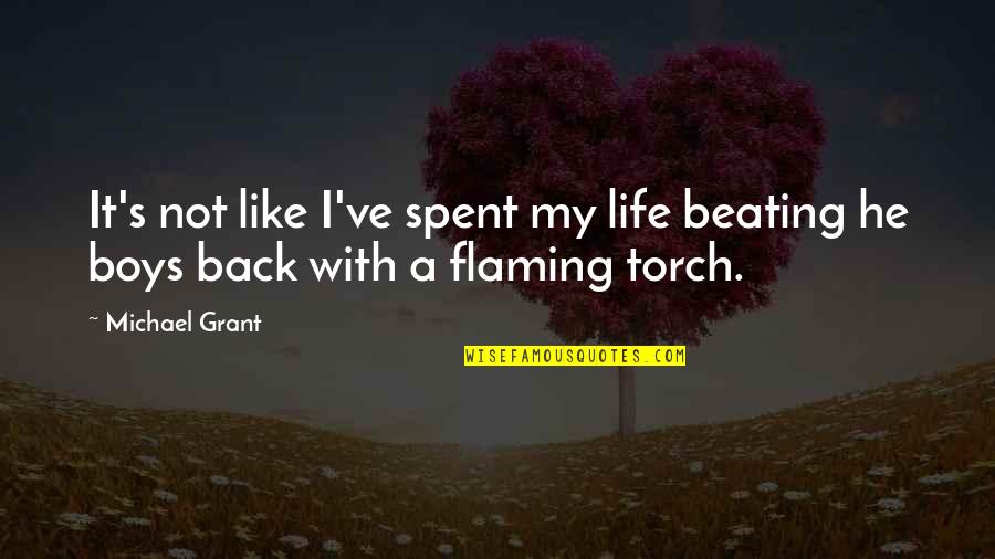 Ammoglio Sauce Quotes By Michael Grant: It's not like I've spent my life beating