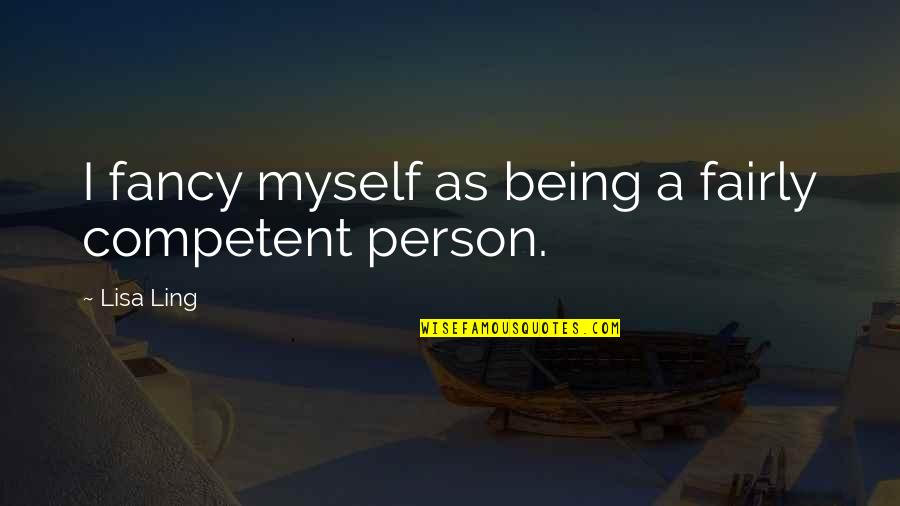 Ammonite Quotes By Lisa Ling: I fancy myself as being a fairly competent