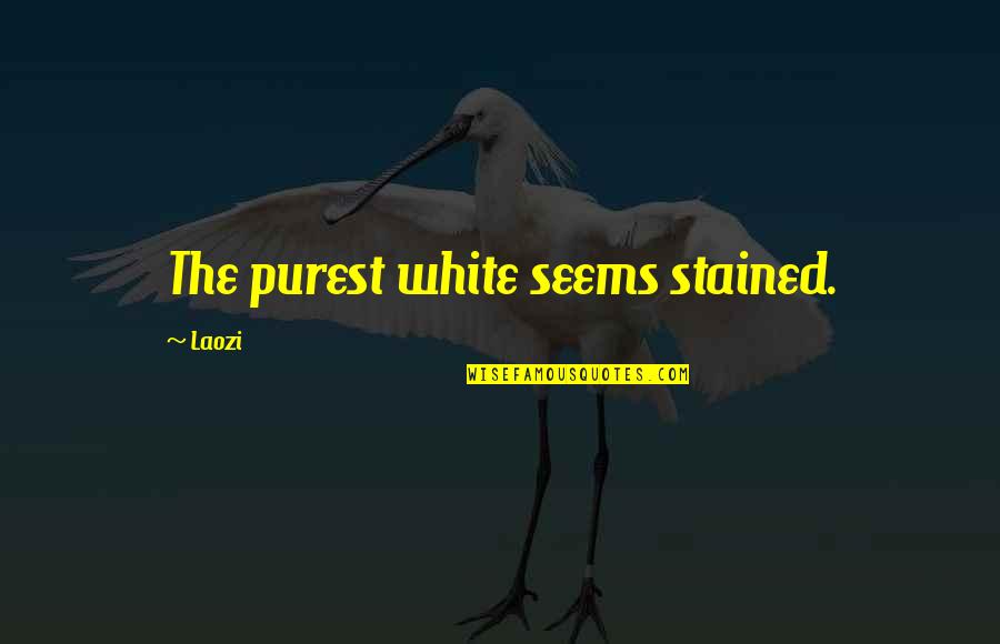 Ammosquared Quotes By Laozi: The purest white seems stained.