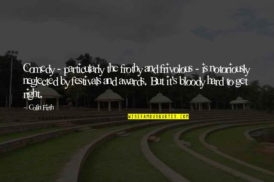 Ammunition Is Spanish Quotes By Colin Firth: Comedy - particularly the frothy and frivolous - Ammunition Is Spanish Quotes By Colin Firth: Comedy - particularly the frothy and frivolous -