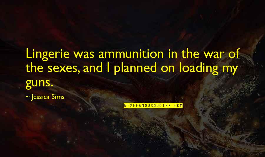 Ammunition Quotes By Jessica Sims: Lingerie was ammunition in the war of the