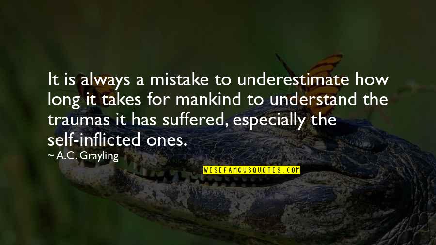 Amnesia Quotes By A.C. Grayling: It is always a mistake to underestimate how Amnesia Quotes By A.C. Grayling: It is always a mistake to underestimate how