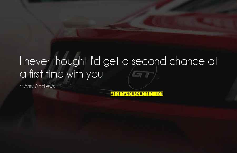 Amnesia Quotes By Amy Andrews: I never thought I'd get a second chance