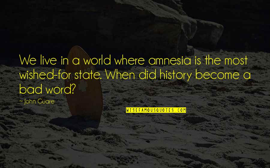 Amnesia Quotes By John Guare: We live in a world where amnesia is Amnesia Quotes By John Guare: We live in a world where amnesia is
