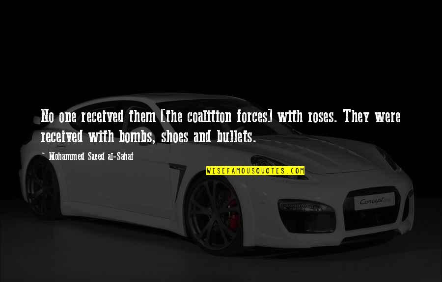 Amnesia Suitor Quotes By Mohammed Saeed Al-Sahaf: No one received them [the coalition forces] with