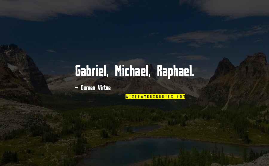 Amnesia Suitors Quotes By Doreen Virtue: Gabriel, Michael, Raphael.
