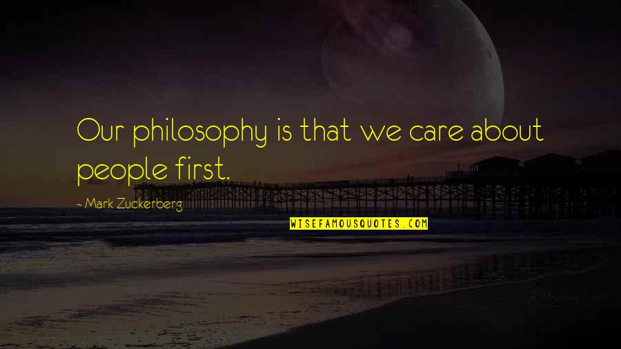 Amnesias Flowers Quotes By Mark Zuckerberg: Our philosophy is that we care about people Amnesias Flowers Quotes By Mark Zuckerberg: Our philosophy is that we care about people