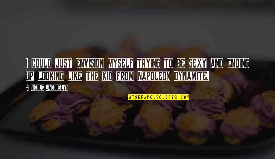 Amnesias Flowers Quotes By Nicole Jacquelyn: I could just envision myself trying to be Amnesias Flowers Quotes By Nicole Jacquelyn: I could just envision myself trying to be