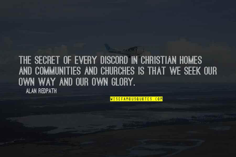 Amnesic Quotes By Alan Redpath: The secret of every discord in Christian homes