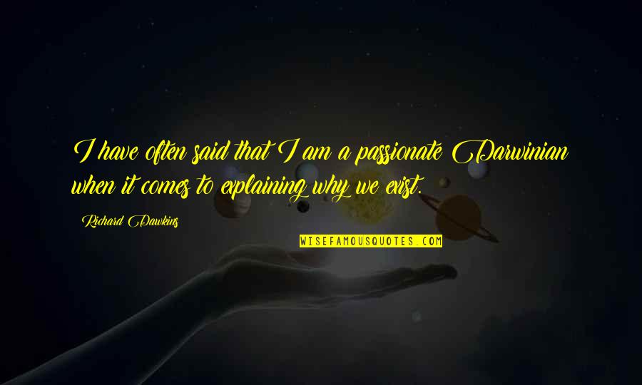 Amnestied Quotes By Richard Dawkins: I have often said that I am a