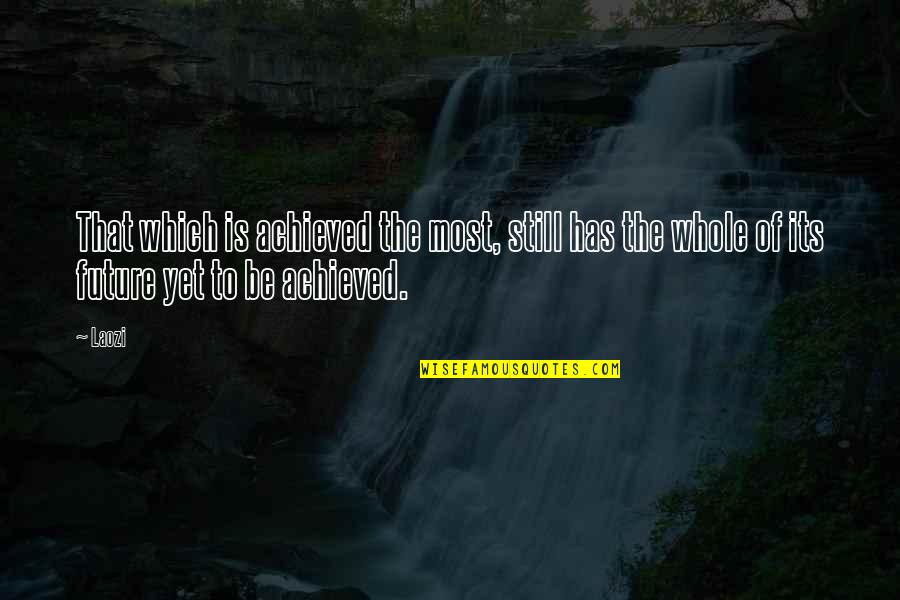 Amnion Graft Quotes By Laozi: That which is achieved the most, still has