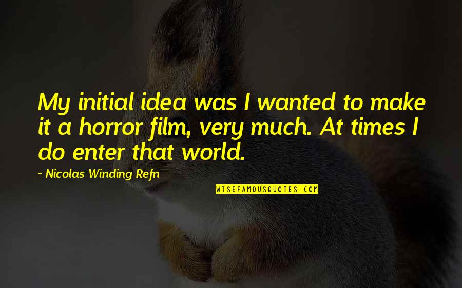 Amnisure Quotes By Nicolas Winding Refn: My initial idea was I wanted to make