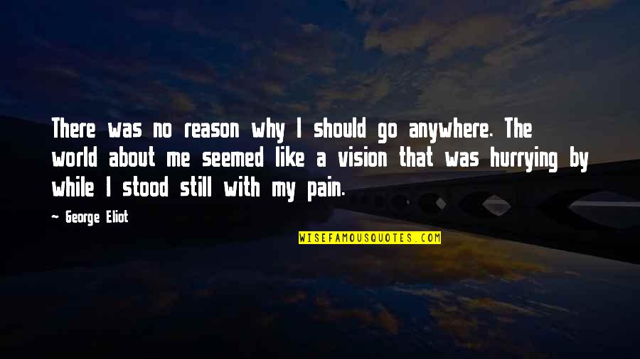 Amn't Quotes By George Eliot: There was no reason why I should go