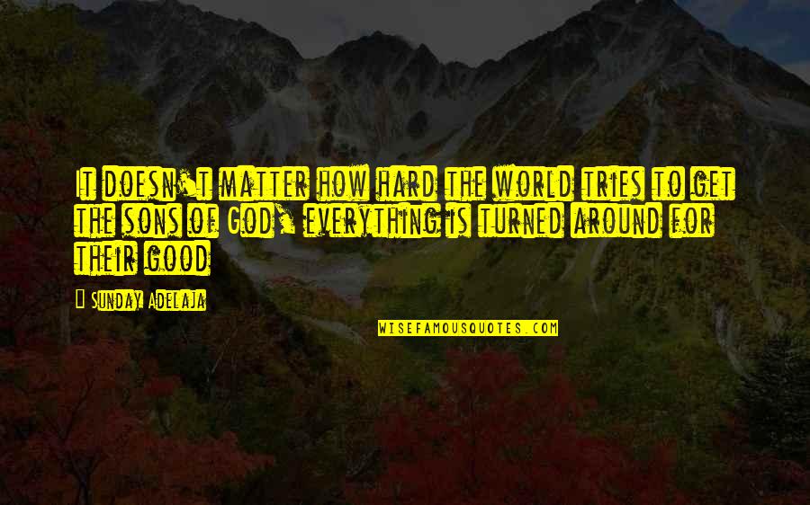 Amoebae Lips Quotes By Sunday Adelaja: It doesn't matter how hard the world tries Amoebae Lips Quotes By Sunday Adelaja: It doesn't matter how hard the world tries