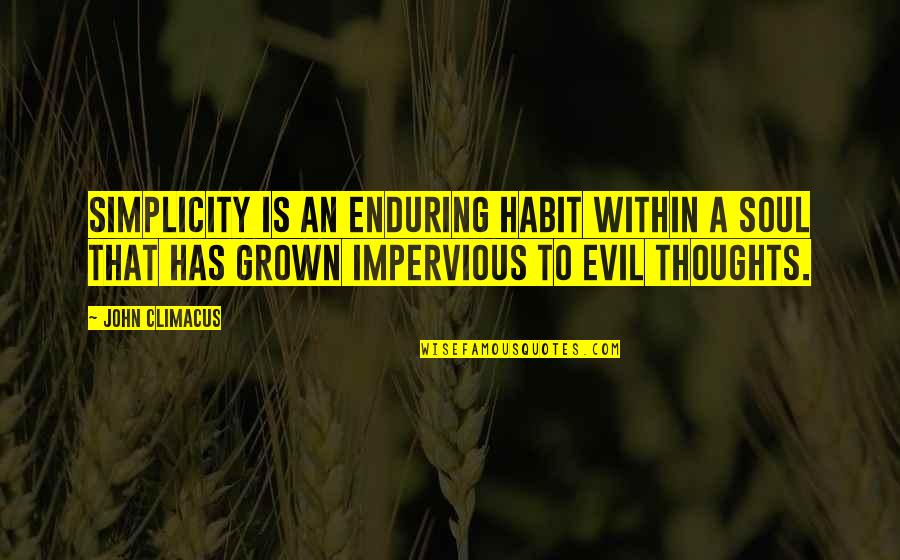 Amoebic Dysentery Quotes By John Climacus: Simplicity is an enduring habit within a soul Amoebic Dysentery Quotes By John Climacus: Simplicity is an enduring habit within a soul