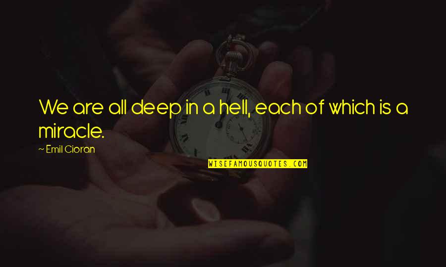 Amol Quotes By Emil Cioran: We are all deep in a hell, each Amol Quotes By Emil Cioran: We are all deep in a hell, each