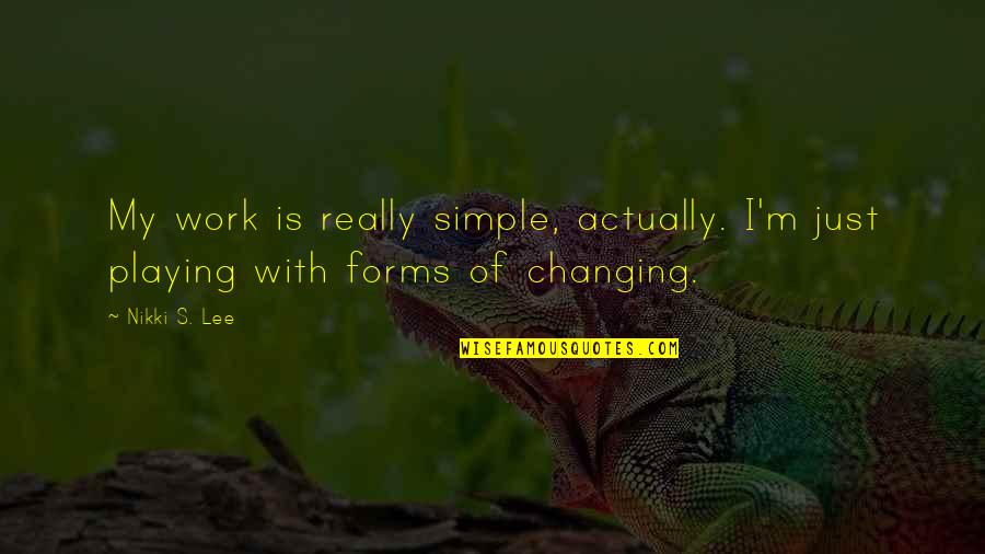 Amol Quotes By Nikki S. Lee: My work is really simple, actually. I'm just