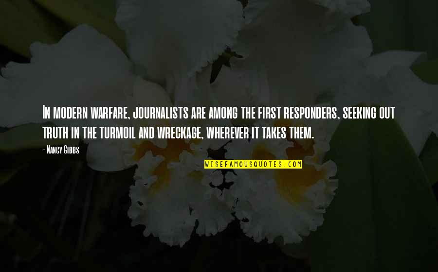 Among Quotes By Nancy Gibbs: In modern warfare, journalists are among the first