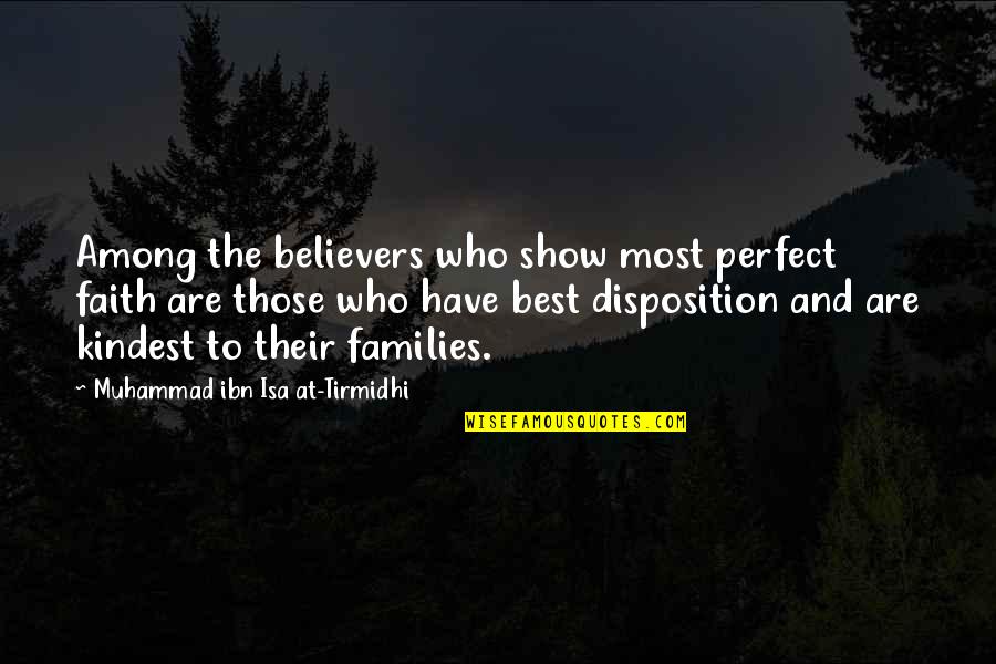 Among The Believers Quotes By Muhammad Ibn Isa At-Tirmidhi: Among the believers who show most perfect faith