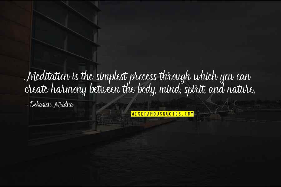 Among The Clouds Quotes By Debasish Mridha: Meditation is the simplest process through which you