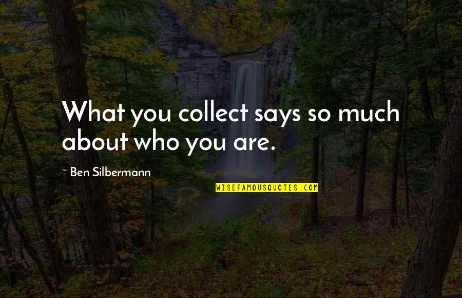 Among The Enemy Quotes By Ben Silbermann: What you collect says so much about who