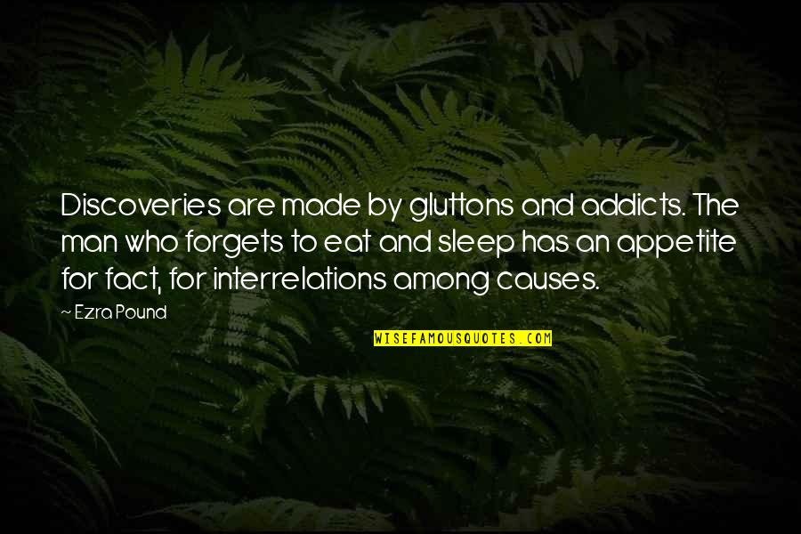 Among The Sleep Quotes By Ezra Pound: Discoveries are made by gluttons and addicts. The