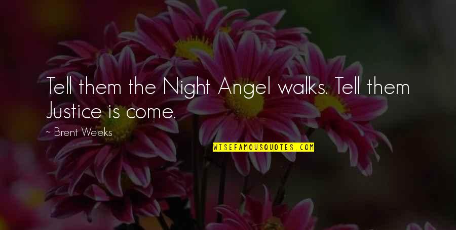 Amor En Espanol Quotes By Brent Weeks: Tell them the Night Angel walks. Tell them