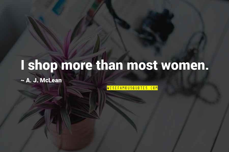 Amor No Existe Quotes By A. J. McLean: I shop more than most women.