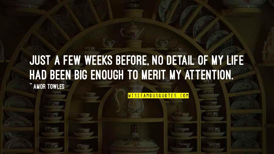 Amor Quotes By Amor Towles: Just a few weeks before, no detail of Amor Quotes By Amor Towles: Just a few weeks before, no detail of