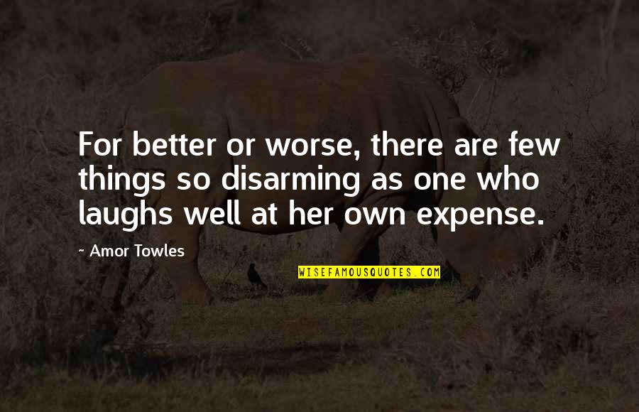 Amor Quotes By Amor Towles: For better or worse, there are few things Amor Quotes By Amor Towles: For better or worse, there are few things