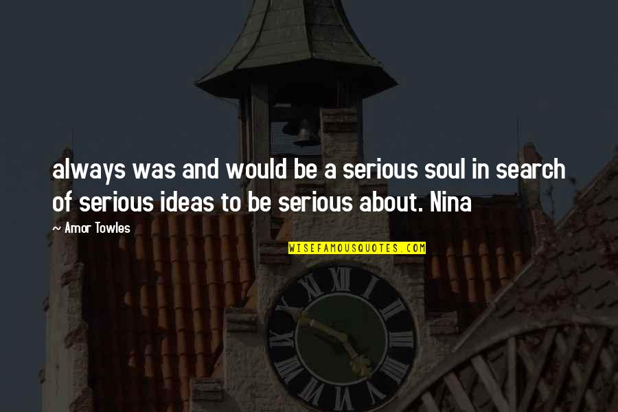 Amor Quotes By Amor Towles: always was and would be a serious soul Amor Quotes By Amor Towles: always was and would be a serious soul