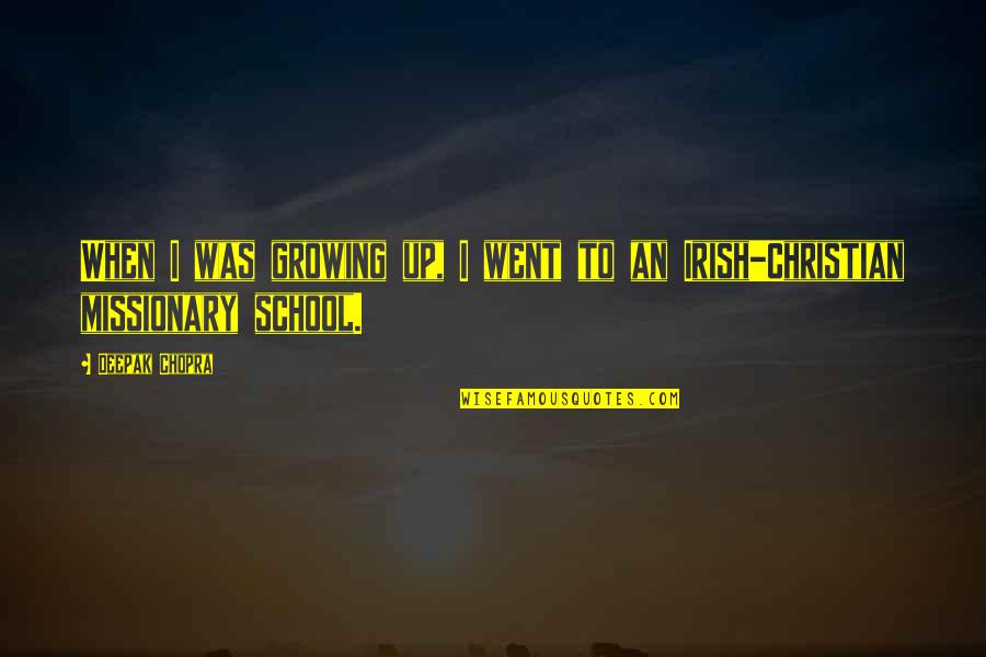 Amore Mio Quotes By Deepak Chopra: When I was growing up, I went to