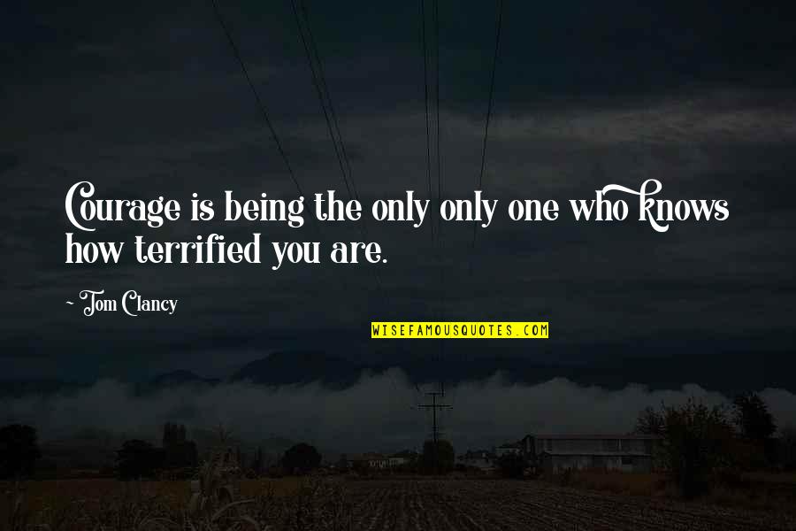 Amorelli Dandy Quotes By Tom Clancy: Courage is being the only only one who