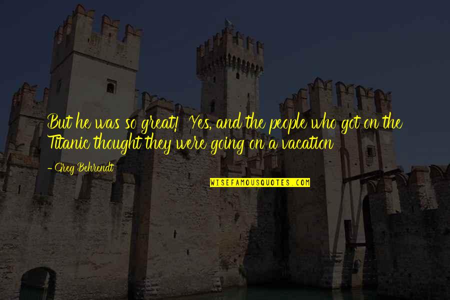 Amoremi Quotes By Greg Behrendt: But he was so great!' Yes, and the