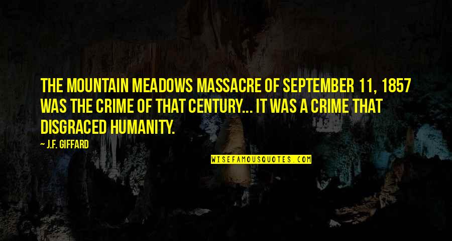 Amoremi Quotes By J.F. Giffard: The Mountain Meadows Massacre of September 11, 1857 Amoremi Quotes By J.F. Giffard: The Mountain Meadows Massacre of September 11, 1857