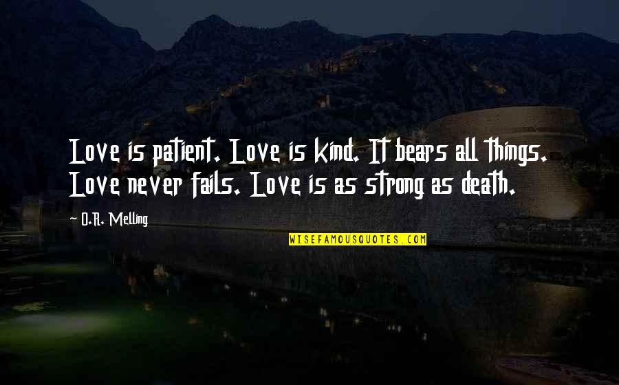 Amores Cobardes Quotes By O.R. Melling: Love is patient. Love is kind. It bears