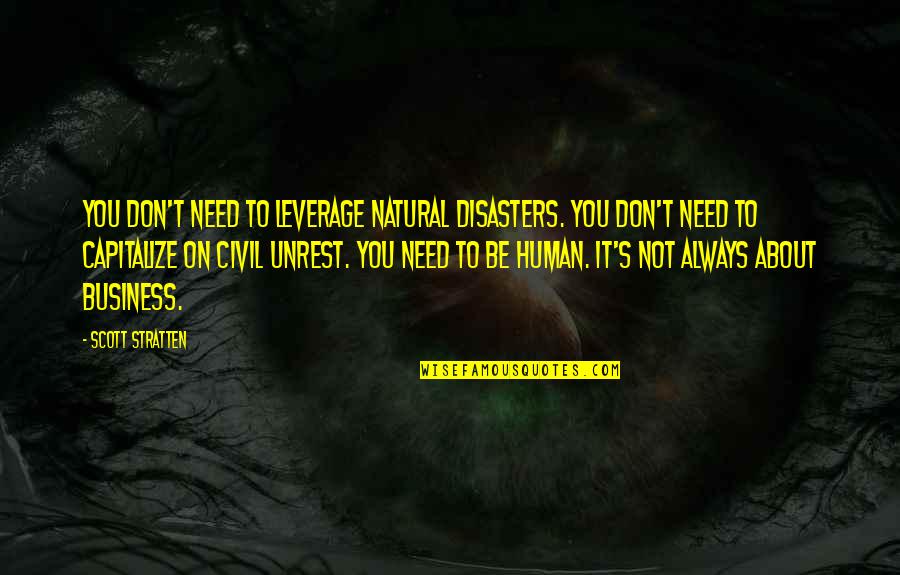 Amores Como Quotes By Scott Stratten: You don't need to leverage natural disasters. You
