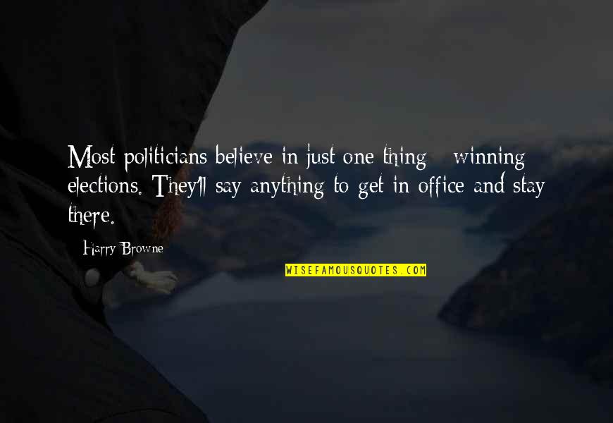 Amores Perros Octavio Quotes By Harry Browne: Most politicians believe in just one thing -