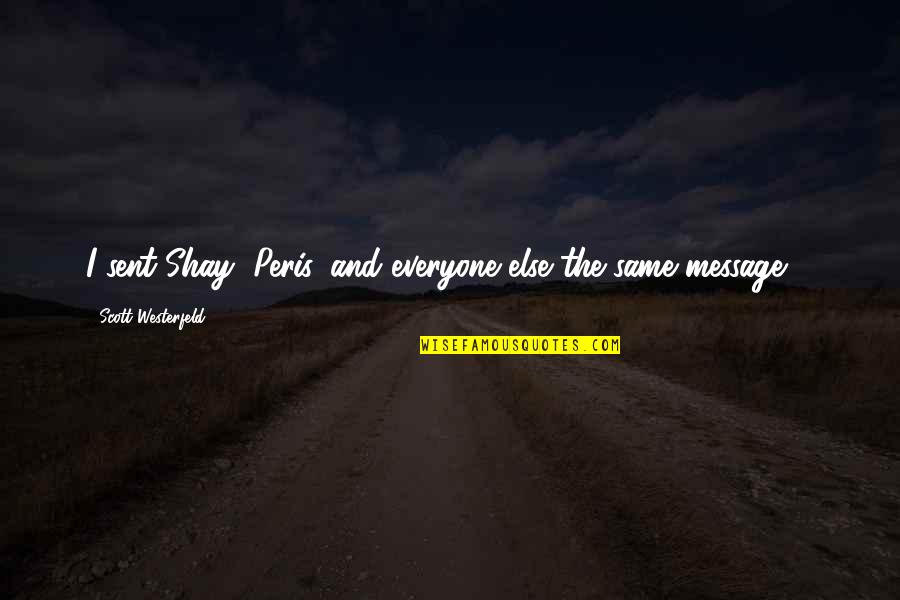 Amoresano Ortodonico Quotes By Scott Westerfeld: I sent Shay, Peris, and everyone else the