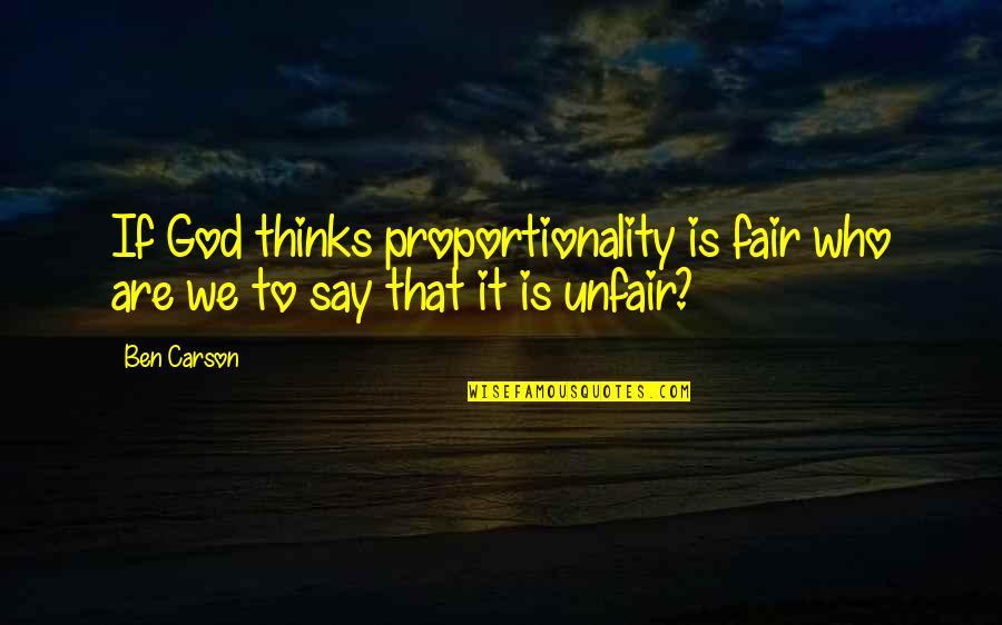 Amoretti Quotes By Ben Carson: If God thinks proportionality is fair who are