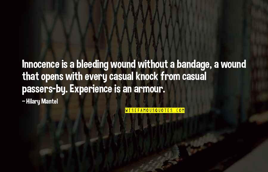 Amoretti Quotes By Hilary Mantel: Innocence is a bleeding wound without a bandage,