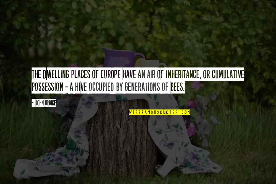 Amoretti Quotes By John Updike: The dwelling places of Europe have an air