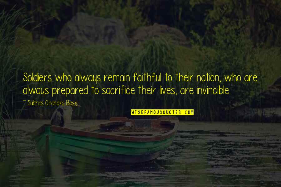 Amorgos Aegialis Quotes By Subhas Chandra Bose: Soldiers who always remain faithful to their nation,